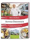 Servus Österreich: Alle Schmankerl aus der TV-Sendung 'Österreich & i'. Das Buch zur TV-Sendung